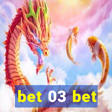 bet 03 bet